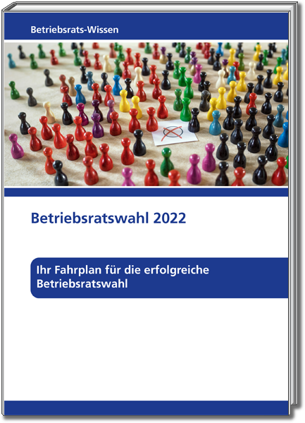Betriebsratswissen: Betriebsratswahl 2022